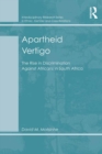 Image for Apartheid Vertigo: The Rise in Discrimination Against Africans in South Africa