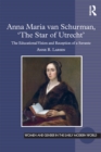 Image for Anna Maria van Schurman, &#39;the star of Utrecht&#39;: the educational vision and reception of a savante