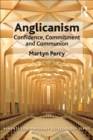 Image for Anglicanism: confidence, committment and communion
