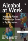 Image for Alcohol at work: managing alcohol problems and issues in the workplace