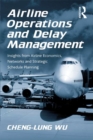 Image for Airline operations and delay management: insights from airline economics, networks and strategic schedule planning