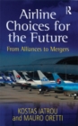 Image for Airline Choices for the Future: From Alliances to Mergers.