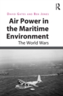 Image for Air Power in the Maritime Environment: The World Wars