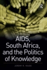Image for AIDS, South Africa and the politics of knowledge
