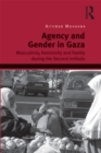 Image for Agency and gender in Gaza: masculinity, femininity and family during the second intifada