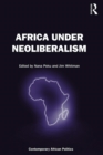 Image for Africa Under Neoliberalism: The Politics of Change Since 1980