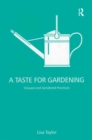 Image for A Taste for Gardening: Classed and Gendered Practices