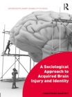 Image for A Sociological Approach to Acquired Brain Injury and Identity