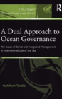 Image for A dual approach to ocean governance: the cases of zonal and integrated management in international law of the sea