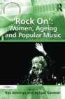Image for &#39;Rock On&#39;: Women, Ageing and Popular Music