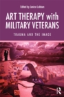 Image for Art therapy with military veterans: trauma and the image