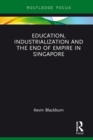 Image for Education, industrialization and the end of empire in Singapore