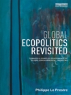 Image for Global ecopolitics revisited: towards a complex governance of global environmental problems