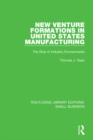 Image for New venture formations in United States manufacturing: the role of industry environments