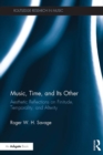 Image for Music, time, and its other: aesthetic reflections on finitude, temporality, and alterity
