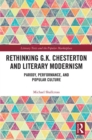 Image for Rethinking G.K. Chesterton and literary modernism: parody, performance, and popular culture