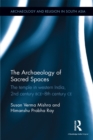 Image for The archaeology of sacred spaces: the temple in Western India, 2nd century BCE-8th century CE