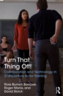 Image for Turn that thing off!: collaboration and technology in 21st-century actor training