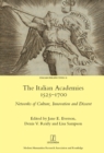 Image for The Italian Academies 1525-1700: Networks of Culture, Innovation and Dissent