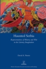 Image for Haunted Serbia: Representations of History and War in the Literary Imagination