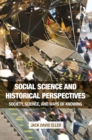 Image for Social science and historical perspectives: society, science, and ways of knowing