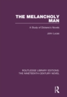 Image for The melancholy man: a study of Dickens&#39;s novels