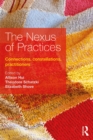 Image for The nexus of practices: connections, constellations and practitioners