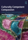 Image for Culturally competent compassion: a guide for healthcare students and practitioners