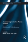 Image for Assisted reproduction across borders: feminist perspectives on normalizations, disruptions and transmissions