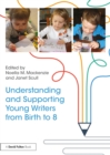 Image for Understanding and supporting young writers from birth to 8