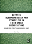 Image for Between humanitarianism and evangelism in faith-based organisations: a case from the African migration route
