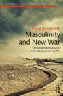 Image for Masculinity and new war: the gendered dynamics of contemporary armed conflict