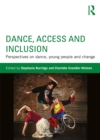 Image for Dance, access and inclusion: perspectives on dance, young people and change