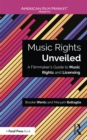 Image for Music rights unveiled: a filmmaker&#39;s guide to music rights and licensing