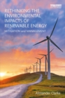 Image for Rethinking the environmental impacts of renewable energy: mitigation and management