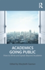 Image for Academics going public: how to write and speak beyond academe