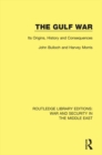 Image for The Gulf War: its origins, history and consequences