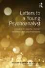 Image for Letters to a young psychoanalyst: lessons on psyche, human existence, and psychoanalysis