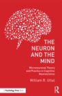 Image for The neuron and the mind: microneuronal theory and practice in cognitive neuroscience
