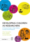 Image for Developing children as researchers: a practical guide to help children conduct social research