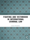 Image for Fighting and victimhood in international criminal law