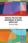 Image for Radical politics and governance in India&#39;s North East: the case of Tripura