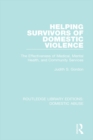 Image for Helping survivors of domestic violence: the effectiveness of medical, mental health, and community services
