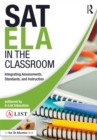 Image for SAT ELA in the classroom: integrating assessments, standards, and instruction