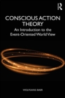 Image for Introduction to conscious action theory: the event-oriented world view