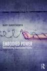 Image for Embodied Power: Demystifying Disembodied Politics