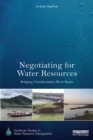 Image for Negotiating for water resources: bridging transboundary river basins