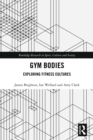 Image for Gym bodies: exploring fitness cultures