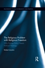 Image for The religious problem with religious freedom in North America: perspectives on political theology