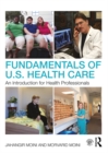 Image for Fundamentals of U.S. Health Care: An Introduction for Health Professionals